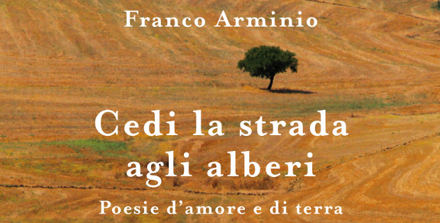 Franco Arminio, Cedi la strada agli alberi. Poesie d’amore e di terra